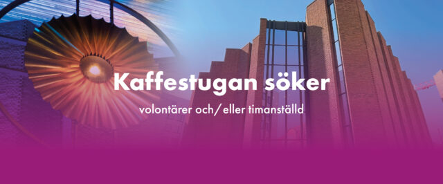 Kaffestugan söker volontärer och/eller timanställd